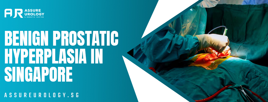 Benign Prostatic Hyperplasia in Singapore
